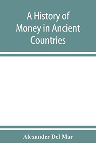 Imagen de archivo de A history of money in ancient countries from the earliest times to the present a la venta por GF Books, Inc.