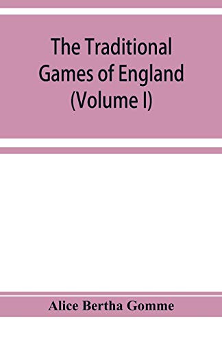 Stock image for The traditional games of England, Scotland, and Ireland, with tunes, singing-rhymes, and methods of playing according to the variants extant and recorded in different parts of the Kingdom (Volume I) for sale by Lucky's Textbooks