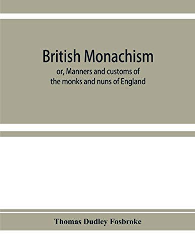 Beispielbild fr British monachism; or, Manners and customs of the monks and nuns of England zum Verkauf von Lucky's Textbooks