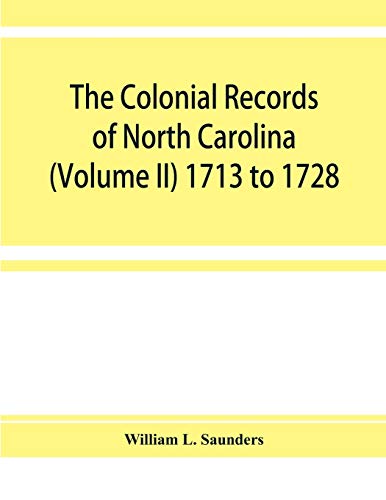 Stock image for The Colonial records of North Carolina (Volume II) 1713 to 1728 for sale by Lucky's Textbooks