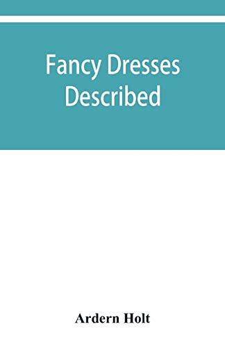 Stock image for Fancy dresses described; or, What to wear at fancy balls for sale by Lucky's Textbooks