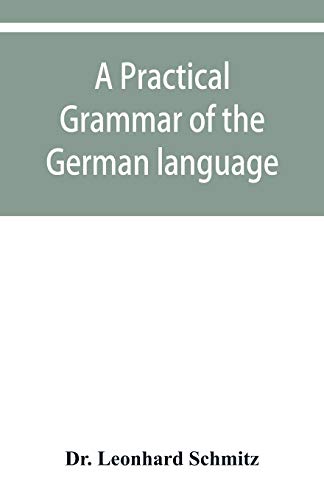 Beispielbild fr A practical grammar of the German language : with a sketch of the historical development of the language and its principal dialects zum Verkauf von Buchpark