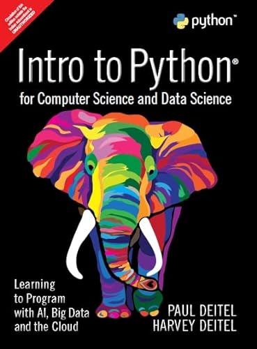 Imagen de archivo de INTRO TO PYTHON FOR COMPUTER SCIENCE AND DATA SCIENCE: LEARNING TO PROGRAM WITH AI, BIG DATA AND THE CLOUD a la venta por Universal Store
