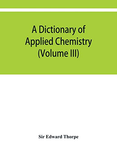 Stock image for A dictionary of applied chemistry (Volume III) for sale by Lucky's Textbooks