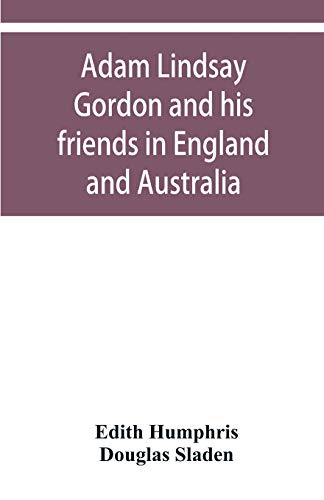 Stock image for Adam Lindsay Gordon and his friends in England and Australia for sale by Lucky's Textbooks