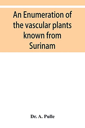 Imagen de archivo de An enumeration of the vascular plants known from Surinam, together with their distribution and synonymy a la venta por Lucky's Textbooks