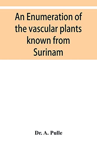 9789353950262: An enumeration of the vascular plants known from Surinam, together with their distribution and synonymy