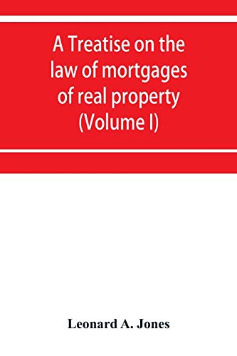 Stock image for A treatise on the law of mortgages of real property (Volume I) for sale by Lucky's Textbooks