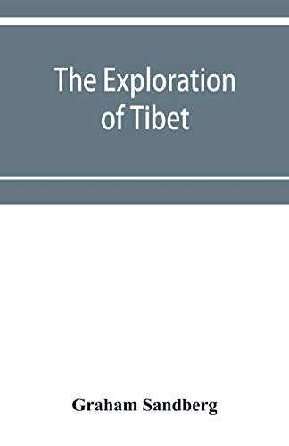 Beispielbild fr The exploration of Tibet: its history and particulars from 1623 to 1904 zum Verkauf von Lucky's Textbooks