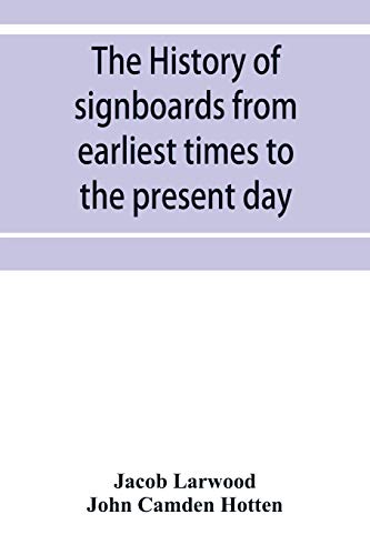 Beispielbild fr The history of signboards from earliest times to the present day zum Verkauf von Lucky's Textbooks