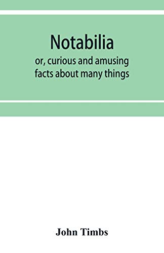 Stock image for Notabilia: or, curious and amusing facts about many things for sale by Lucky's Textbooks