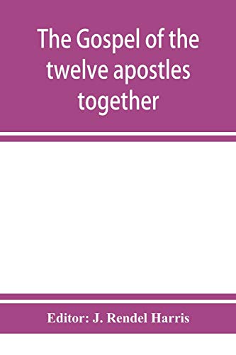 Beispielbild fr The Gospel of the twelve apostles together with the apocalypses of each one of them zum Verkauf von Lucky's Textbooks