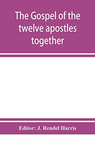 Imagen de archivo de The Gospel of the twelve apostles together with the apocalypses of each one of them a la venta por Lucky's Textbooks