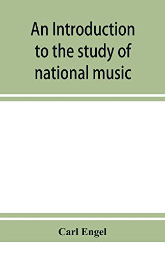 Beispielbild fr An introduction to the study of national music; comprising researches into popular songs, traditions, and customs zum Verkauf von Buchpark