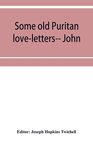 Stock image for Some old Puritan love-letters-- John and Margaret Winthrop--1618-1638 for sale by Lucky's Textbooks