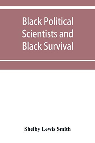 Stock image for Black Political Scientists and Black Survival: Essays in honor of a Black Scholar for sale by Lucky's Textbooks