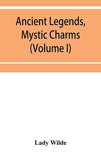 Stock image for Ancient legends, mystic charms, and superstitions of Ireland (Volume I) for sale by Lucky's Textbooks