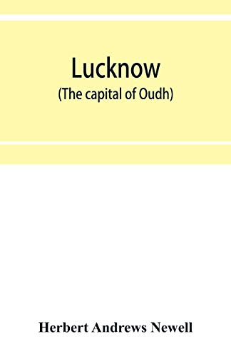 Beispielbild fr Lucknow (the capital of Oudh) an illustrated guide to places of interest, with history and map zum Verkauf von Books Puddle