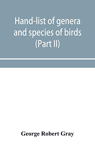 Beispielbild fr Hand-list of genera and species of birds : distinguishing those contained in the British Museum (Part II) Conirostres, Scansores, Columbae, and Gallinae zum Verkauf von Buchpark