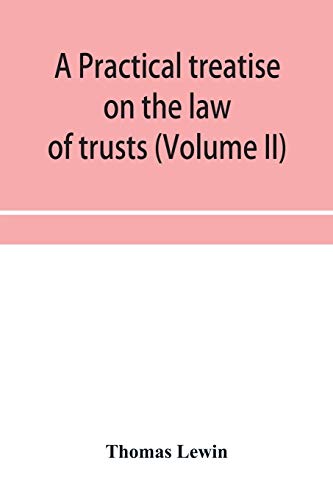 Beispielbild fr A practical treatise on the law of trusts (Volume II) zum Verkauf von Lucky's Textbooks