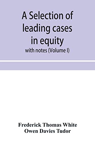 Stock image for A selection of leading cases in equity: with notes (Volume I) for sale by WorldofBooks