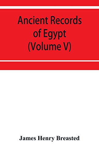 Imagen de archivo de Ancient records of Egypt; historical documents from the earliest times to the Persian conquest (Volume V) a la venta por Lucky's Textbooks