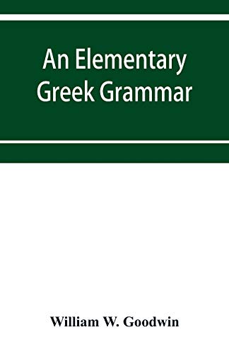 Imagen de archivo de An elementary Greek grammar a la venta por Lucky's Textbooks