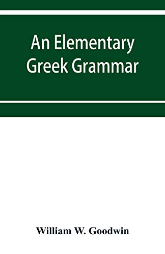 Stock image for An elementary Greek grammar for sale by GF Books, Inc.
