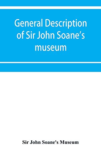 Stock image for General description of Sir John Soane's museum, with brief notices of some of the more interesting works of art for sale by Lucky's Textbooks