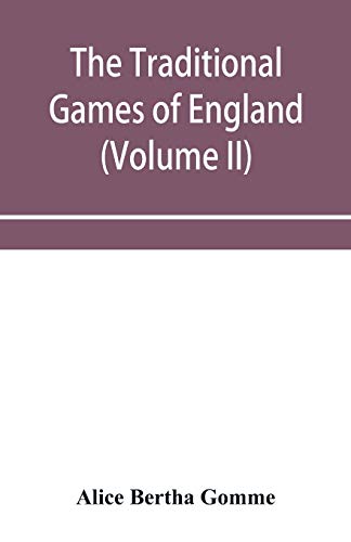 Stock image for The traditional games of England, Scotland, and Ireland, with tunes, singing-rhymes, and methods of playing according to the variants extant and recorded in different parts of the Kingdom (Volume II) for sale by Lucky's Textbooks