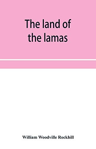 Beispielbild fr The land of the lamas; notes of a journey through China, Mongolia and Tibet zum Verkauf von GF Books, Inc.