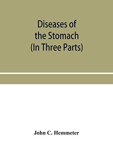 Beispielbild fr Diseases of the stomach; their special pathology, diagnosis and treatment with sections on Anatomy, Physiology, Chemical and Microscopical examination . Surgery of the stomach, etc. (In Three Parts) zum Verkauf von Lucky's Textbooks