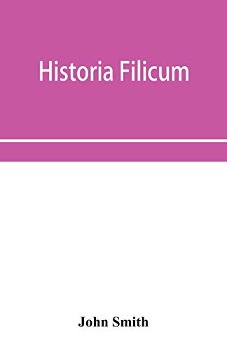 Beispielbild fr Historia filicum; an exposition of the nature, number and organography of ferns, and review of the principles upon which genera are founded, and the . general arrangement; characters of the gener zum Verkauf von Lucky's Textbooks