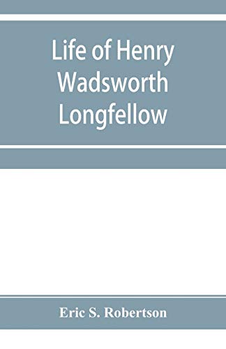 Beispielbild fr Life of Henry Wadsworth Longfellow zum Verkauf von Buchpark