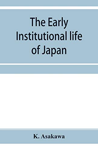 Stock image for The early institutional life of Japan: a study in the reform of 645 A.D. for sale by Lucky's Textbooks