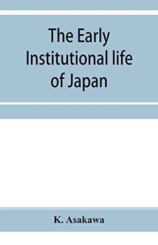 9789353954611: The early institutional life of Japan: a study in the reform of 645 A.D.