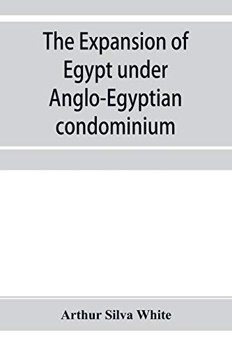 Beispielbild fr The expansion of Egypt under Anglo-Egyptian condominium zum Verkauf von Lucky's Textbooks