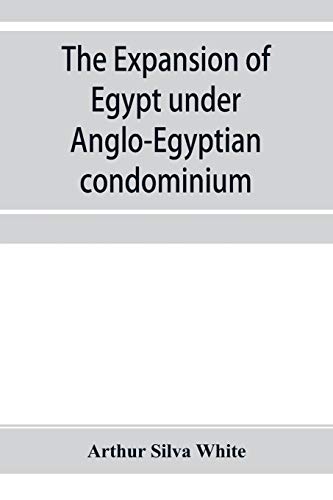 Stock image for The expansion of Egypt under Anglo-Egyptian condominium for sale by Lucky's Textbooks