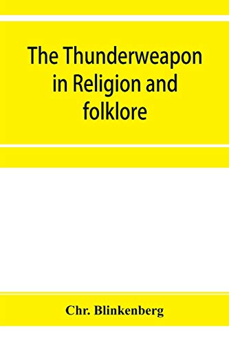 Stock image for The thunderweapon in religion and folklore, a study in comparative archaeology for sale by Lucky's Textbooks