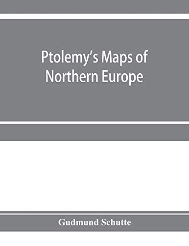 9789353954789: Ptolemy's maps of northern Europe, a reconstruction of the prototypes