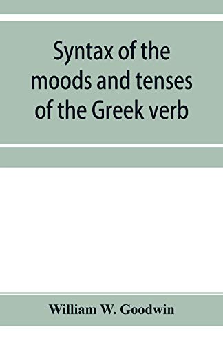 Beispielbild fr Syntax of the moods and tenses of the Greek verb zum Verkauf von Lucky's Textbooks