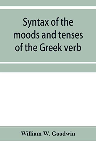 Imagen de archivo de Syntax of the moods and tenses of the Greek verb a la venta por PBShop.store US