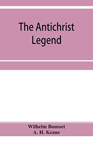 Stock image for The Antichrist legend; a chapter in Christian and Jewish folklore, Englished from the German of W. Bousset, with a prologue on the Babylonian dragon myth for sale by Lucky's Textbooks