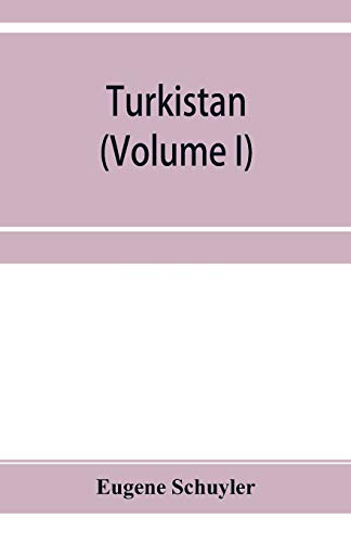 Beispielbild fr Turkistan; notes of a journey in Russian Turkistan, Khokand, Bukhara, and Kuldja (Volume I) zum Verkauf von GF Books, Inc.