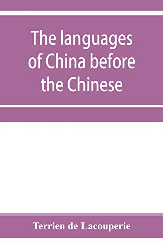 Stock image for The languages of China before the Chinese: researches on the languages spoken by the pre-Chinese races of China proper previously to the Chinese occupation for sale by Lucky's Textbooks