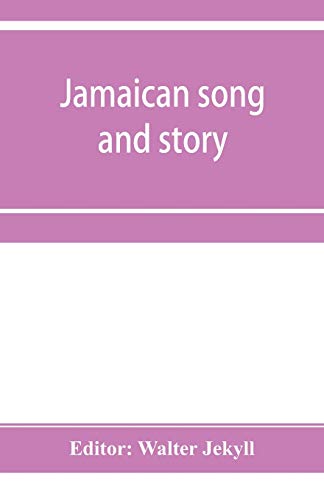 Stock image for Jamaican song and story: Annancy stories, digging sings, ring tunes, and dancing tunes for sale by GF Books, Inc.