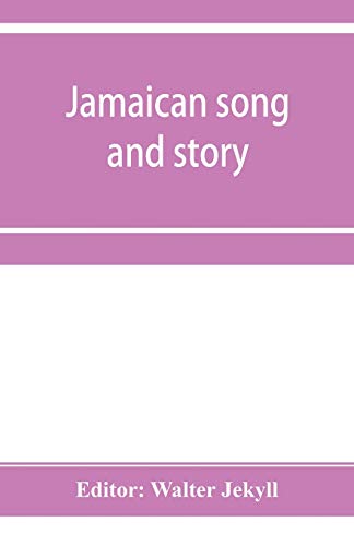 9789353955359: Jamaican song and story: Annancy stories, digging sings, ring tunes, and dancing tunes