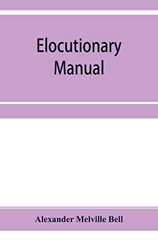Imagen de archivo de Elocutionary manual: the principles of elocution, with exercises and notations a la venta por GF Books, Inc.