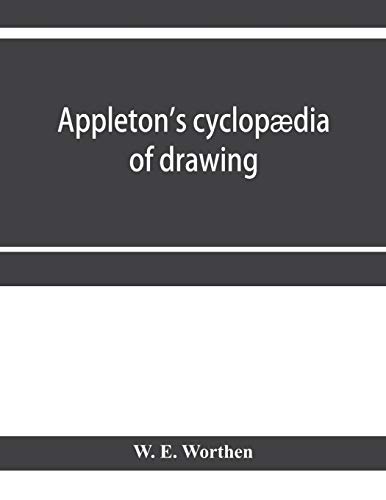 Stock image for Appleton's cyclopdia of drawing, designed as a textbook for the mechanic, architect, engineer, and surveyor: comprising geometrical projection, . drawing, perspective and isometry for sale by Lucky's Textbooks