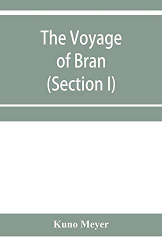 9789353956523: The voyage of Bran, son of Febal, to the land of the living; an old Irish saga (Section I)